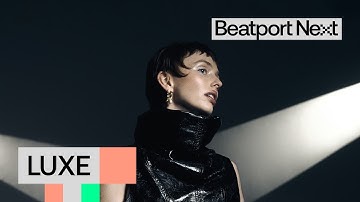Beatport Next Stories 2025: LUXE