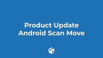 Product Update - Android scan move