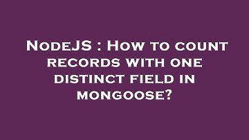 NodeJS : How to count records with one distinct field in mongoose?