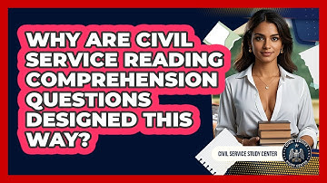 Why Are Civil Service Reading Comprehension Questions Designed This Way?
