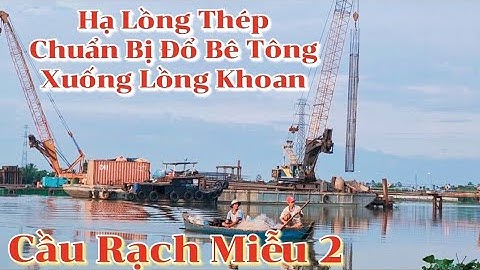 Công Trình Cầu Rạch Miễu 2 / Lòng Sông Tiền / cầu rạch miễu 2 / Phú Túc Châu Thành Bến Tre