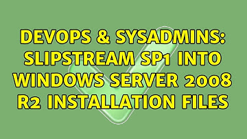 DevOps & SysAdmins: Slipstream SP1 into Windows Server 2008 R2 installation files (2 Solutions!!)