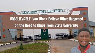 UNBELIEVABLE: You Won't Believe What Happened on the Road to Akwa Ibom State University!