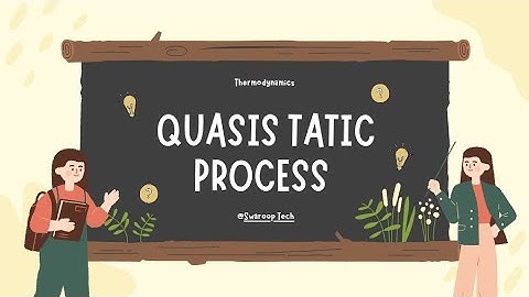 Quasi-static process | quasi-static process | quasistatic process | thermodynamics |