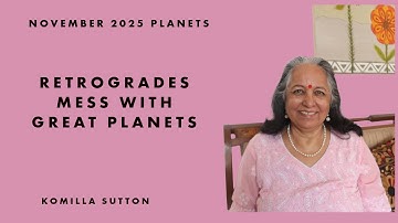Retrogrades mess with Great planets in November: Komilla Sutton