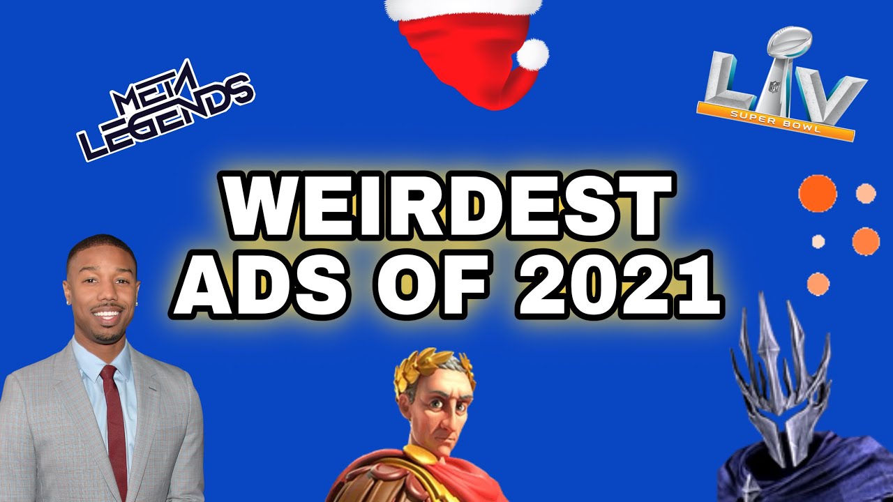 The Weirdest Ads Of 2021 Youtube