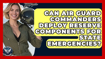 Can Air Guard Commanders Deploy Reserve Components for State Emergencies? - Air Guard Commanders