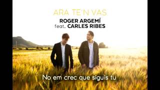 Miniatura de vídeo de "ROGER ARGEMÍ - ARA TE'N VAS [FEAT. CARLES RIBES]"