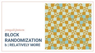 PQ Feature: Block Randomization - Relatively More (b)
