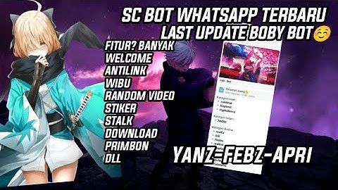 SC BOT WHATSAPP TERBARU FULL SCRAPP ANTILINK DAN WELCOME OTOMATIS DOWNLOAD,PRIMBON,STALK DLL