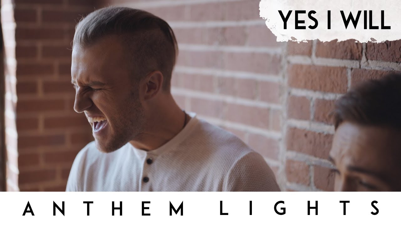 Sleduj Yes I Will | Anthem Lights na YouTube