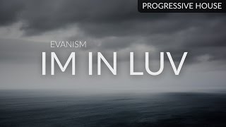 EvAnIsM - Im In LUV