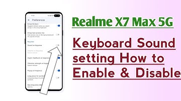 Realme X7 Max 5G Keyboard Sound setting How to enable & Disable