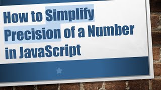 How to Simplify Precision of a Number in JavaScript
