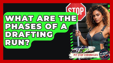 What Are The Phases Of A Drafting Run? - Pit Stop Chronicles