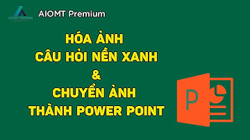 AIOMT Premium-Hóa ảnh câu hỏi nền xanh và chuyển ảnh sang PowerPoint