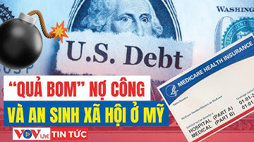 Đằng sau bế tắc chính trị ở Mỹ: "quả bom" nợ công và an sinh xã hội | VOVLive
