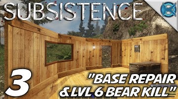 Subsistence -Ep. 3- "Base Repair & LvL 6 Bear Kill" -Let