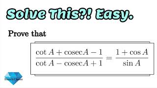 Cot A   cosec A -1/ Cot A - cosec A   1 = 1   cos A / sin A