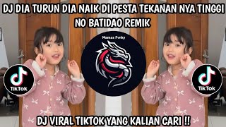 Dj Dia Turun Dia Naik Di Pesta Tekanan Nya Tinggi No Batidao Remik Viral Tiktok Terbaru 2026