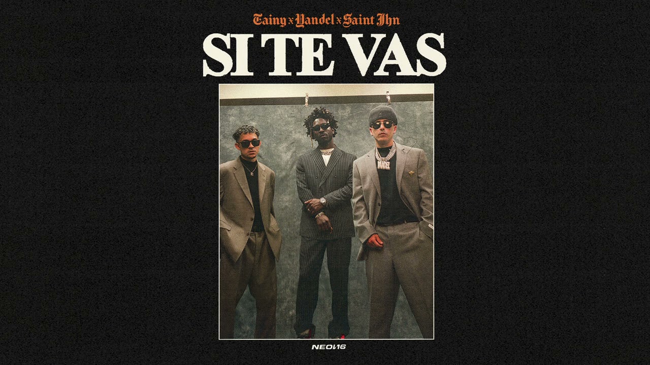 SI TE VAS - Tainy, Yandel, SAINt JHN  (Official Audio)