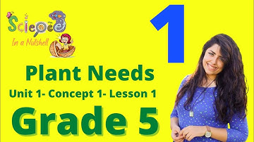 Science-plant needs-Concept 1 - Unit 1-Grade 5-video 1 - lesson 1