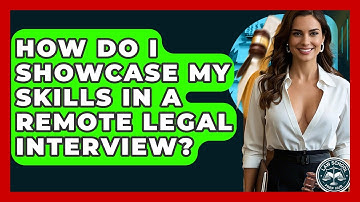 How Do I Showcase My Skills In A Remote Legal Interview? - Law School Prep Hub