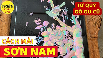 Trầy Tay Mới Mài Sơn Nam Xong Bộ TRANH TỨ QUÝ Gỗ Gụ Cũ Khảm Ốc Này | Triệu Khảm Trai Triệu Khảm Trai