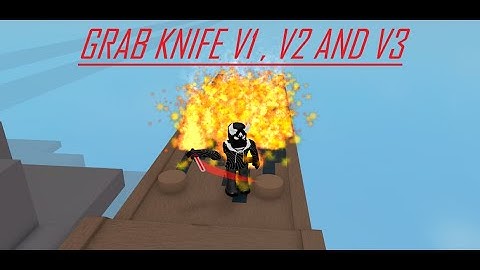grab knife v1, v2 and v3 SHOWCASE