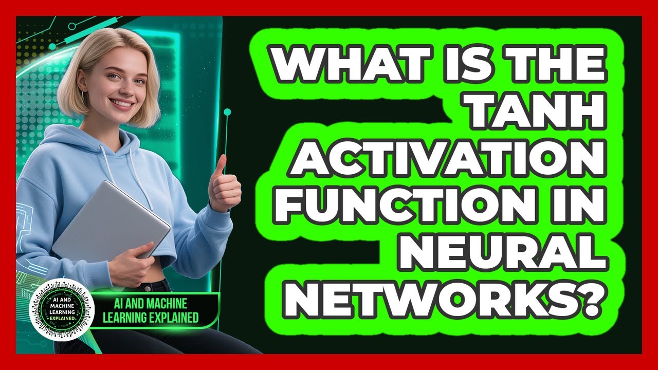 What Is The Tanh Activation Function In Neural Networks? - AI and Machine Learning Explained