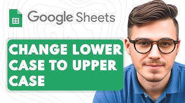 How To Change Lowercase To Uppercase In Google Sheets [2025 Guide]