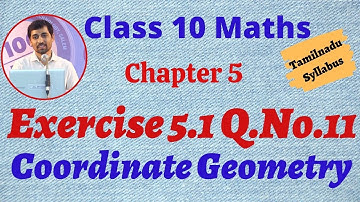 10th Maths  Exercise 5.1 Q.No.11 Coordinate Geometry Chapter 5 AlexMaths TamilNadu Syllabus