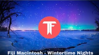 Fiji Macintosh - Wintertime Nights (Bass Boosted)