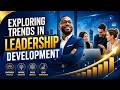 Exploring Trends in Leadership Development (14 Minutes)