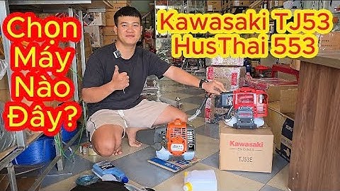 Kawasaki TJ53 Và HusThai 553! Chọn mẫu nào đây Anh Em ơi?