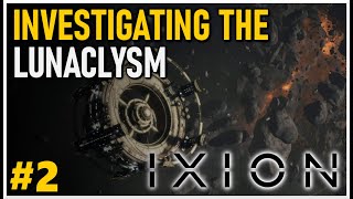 INVESTIGATING THE LUNACLSYM | Ixion Gameplay #2