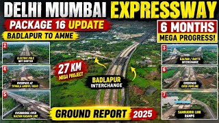 Delhi Mumbai Expressway Package 16 Update | 6 Months Progress 😲 Badlapur to Amne Ground Report