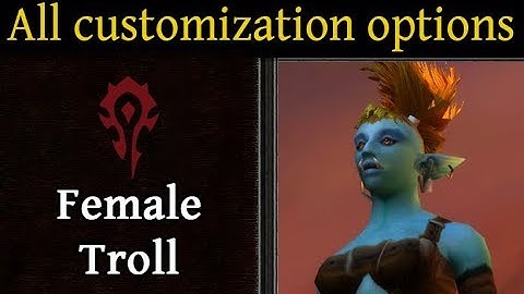 All Customization Options: Female Troll [16/16] with Race Theme music (Classic WoW)