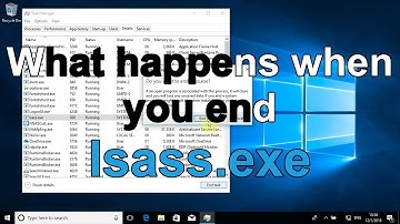 What happens when you end lsass.exe? (Windows 10)