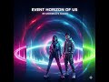 Event Horizon of Us... (I) ... เศษเสี้ยวนาฬิกาในหลุมดำ #music
