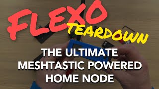 Flexo Teardown - Meshtastic powered case for Rak WisBlock, Heltec, Raspberry Pi Pico &amp; more