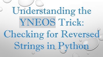 Understanding the YNEOS Trick: Checking for Reversed Strings in Python