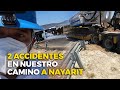 2 ACCIDENTES en nuestro camino a NAYARIT!!!