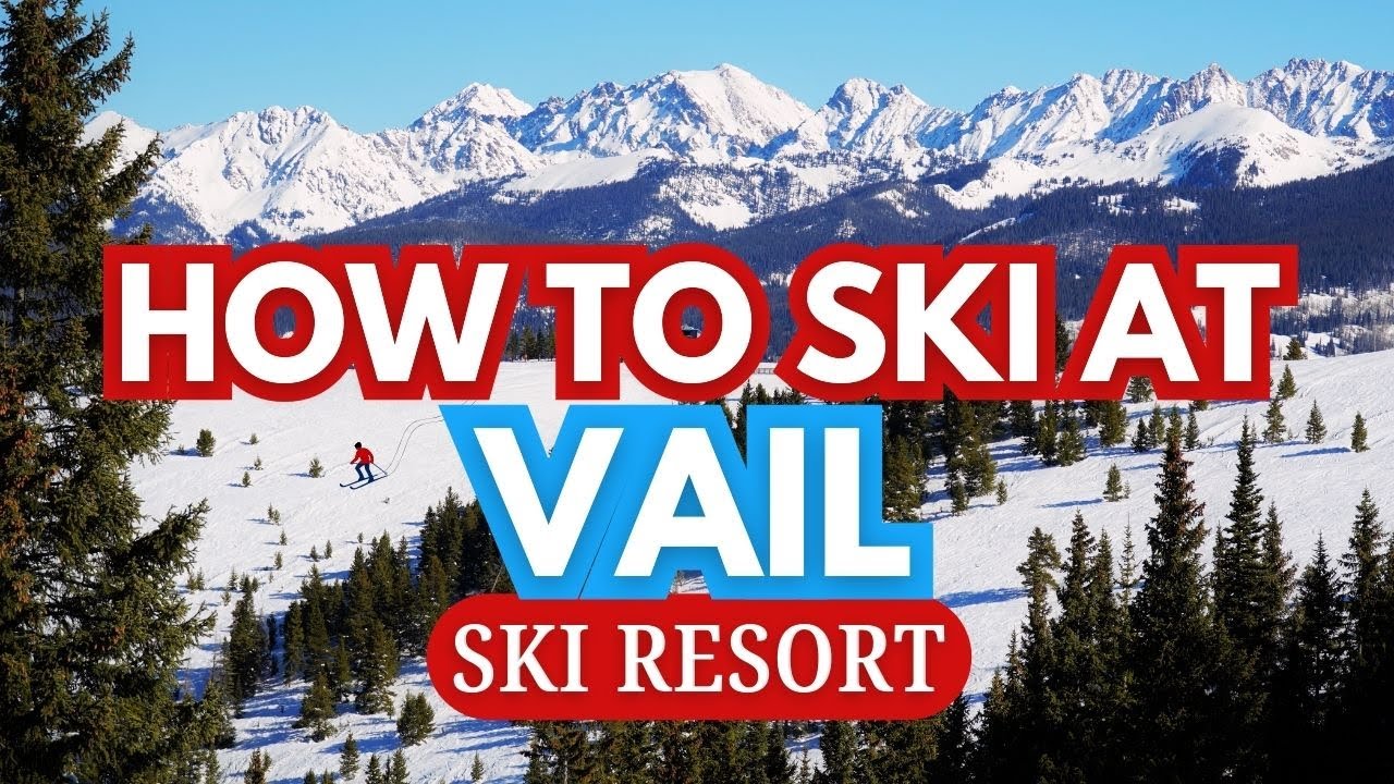 Complete Guide To Vail Ski Resort