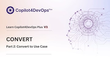 Convert Part 2: Use Case | Copilot4DevOps Plus V3