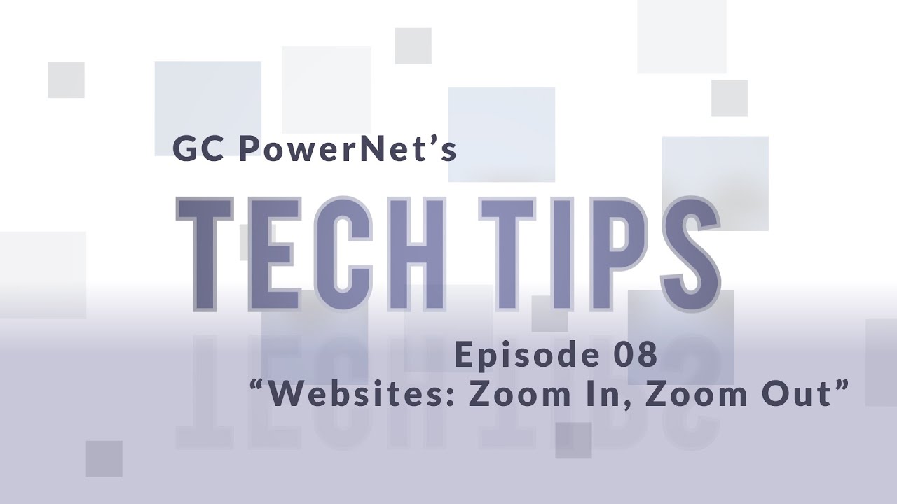 Tech Tips Episode 08: Websites: Zoom In, Zoom Out