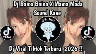 DJ BAINA BAINA X MAMA MUDA - SOUND KANE FYP VIRAL TIKTOK TERBARU