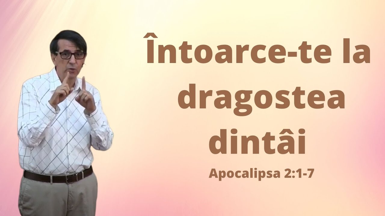 Întoarce-te la dragostea dintâi Apocalipsa 2:1-7 (Daniel Brânzei)