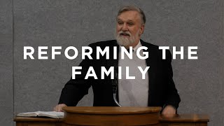 Reforming the Family | Douglas Wilson