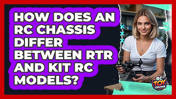 How Does An RC Chassis Differ Between RTR And Kit RC Models? - RC Toy Central